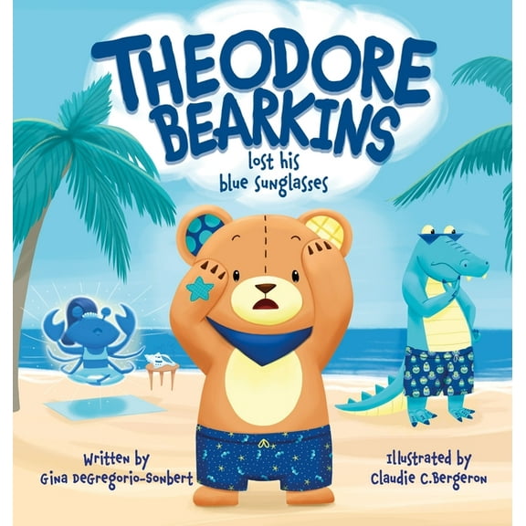 Theodore Bearkins Lost His Blue Sunglasses, (Hardcover)