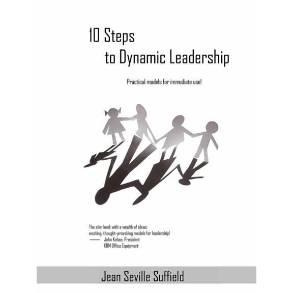 10 Steps to Dynamic Leadership: Practical Models for Immediate Use!, (Paperback)