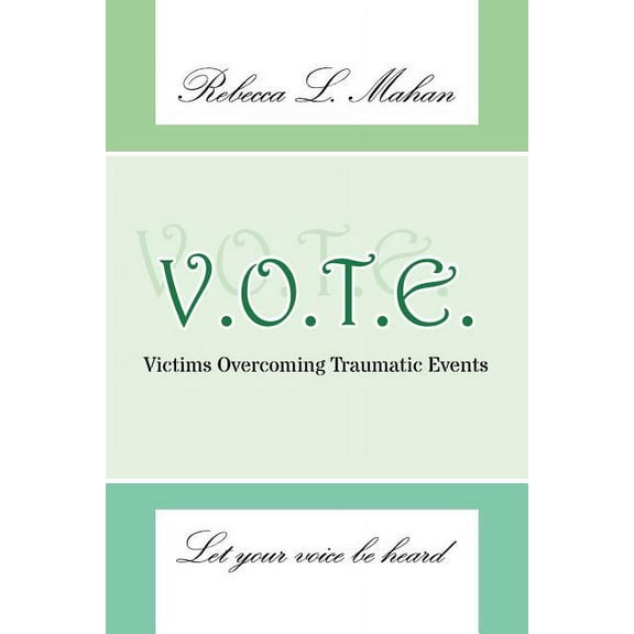 V.O.T.E.: Victims Overcoming Traumatic Events (Paperback)