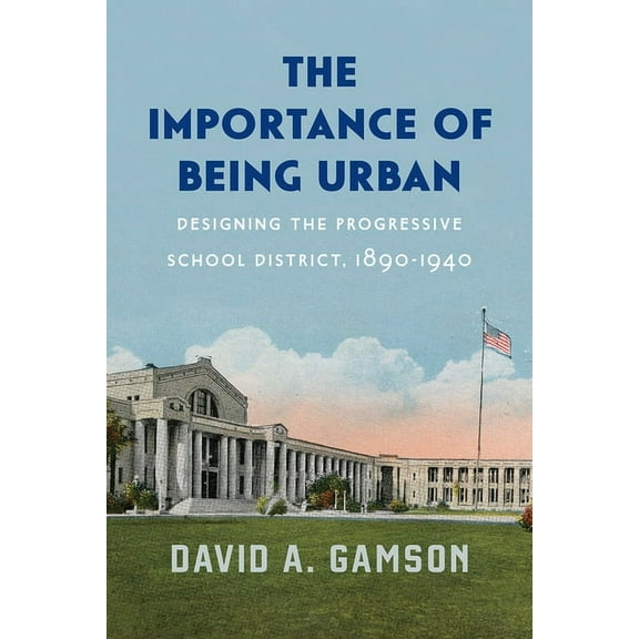 Historical Studies of Urban America The Importance of Being Urban, (Hardcover)