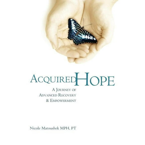 Acquired Hope: A Journey of Advanced Recovery and Empowerment, (Paperback)