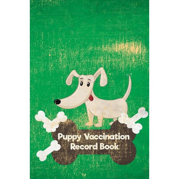 Puppy Vaccination Record Book : Pet Log Book: Owner's Maintenance Log (Paperback)