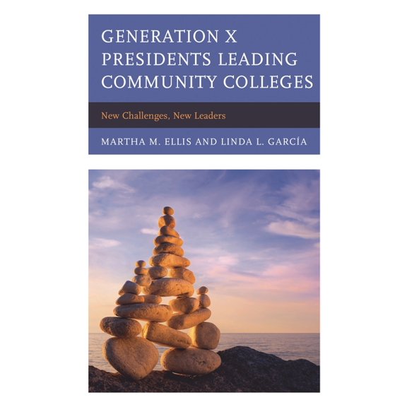Generation X Presidents Leading Community Colleges: New Challenges, New Leaders, (Paperback)