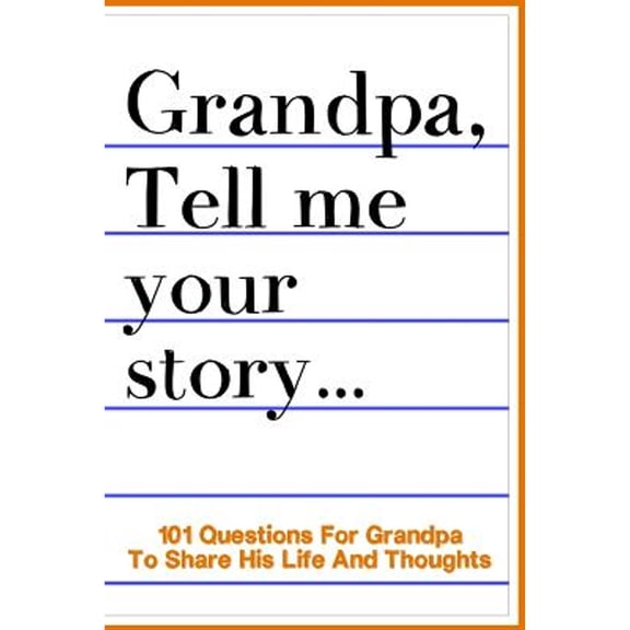 Pre-Owned Grandpa Tell Me Your Story 101 Questions For Your Grandpa To Share His Life And Thoughts: Guided Question Journal To Preserve Your Grandpa's Memories (Paperback) 1074358260 9781074358266