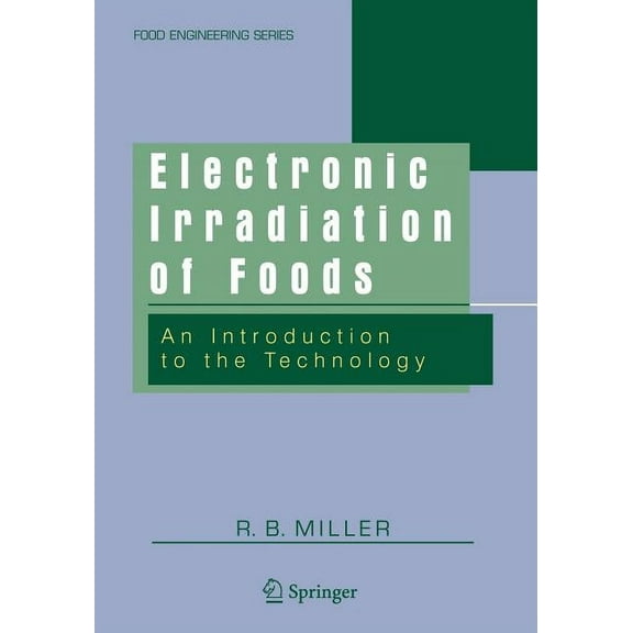 Food Engineering Electronic Irradiation of Foods: An Introduction to the Technology, (Paperback)