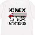 thumbnail image 4 of Inktastic Daddy Still Plays with Trucks Boys Long Sleeve Toddler T-Shirt, 4 of 5
