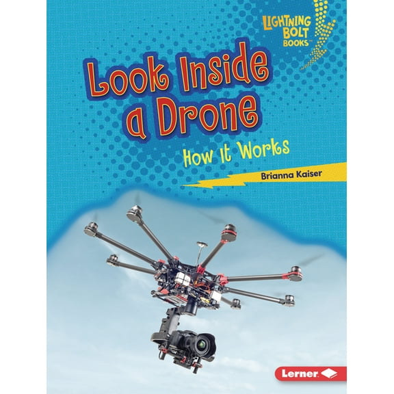 Lightning Bolt Books (R) -- Under the Ho Look Inside a Drone: How It Works, (Hardcover)