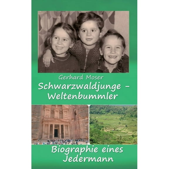 Schwarzwaldjunge - Weltenbummler: Biographie eines Jedermann (Hardcover)