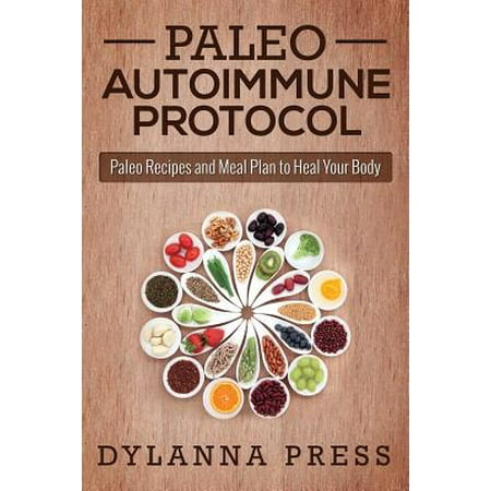 Paleo Autoimmune Protocol : Paleo Recipes and Meal Plan to Heal Your (Best Paleo Meal Plan)