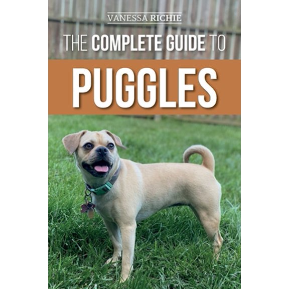 Pre-Owned The Complete Guide to Puggles: Preparing for, Selecting, Training, Feeding, Socializing, and Loving Your New Puggle Pupp, (Paperback)