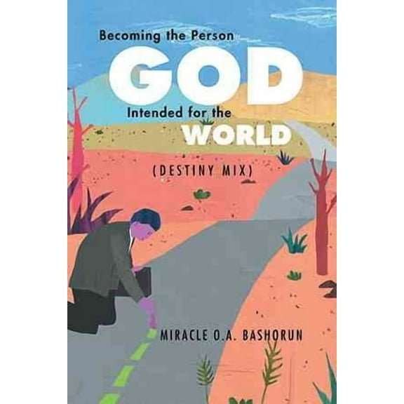Becoming the person God intended for the world: (Destiny Mix) (Paperback)