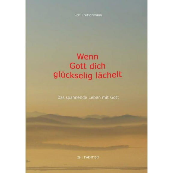 Wenn Gott dich glückselig lächelt: Das spannende Leben mit Gott, (Paperback)