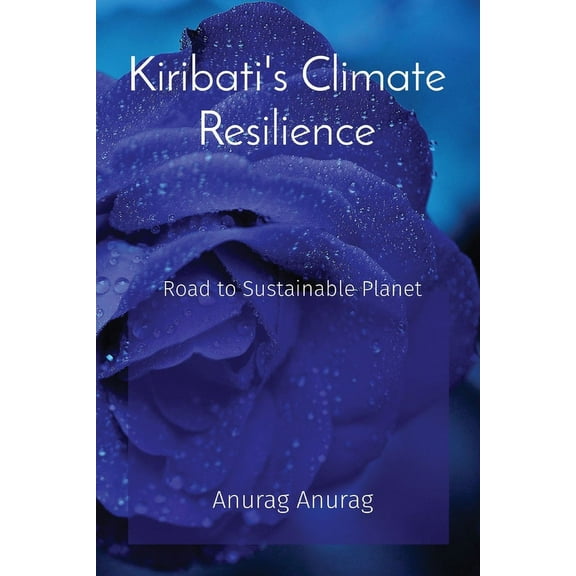 Kiribati's Climate Resilience: Road to Sustainable Planet, (Paperback)