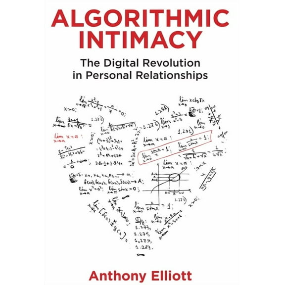 Algorithmic Intimacy: The Digital Revolution in Personal Relationships (Hardcover)