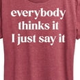 thumbnail image 3 of Instant Message - Everybody Thinks It I Just Say It - Women's Short Sleeve Graphic T-Shirt, 3 of 6