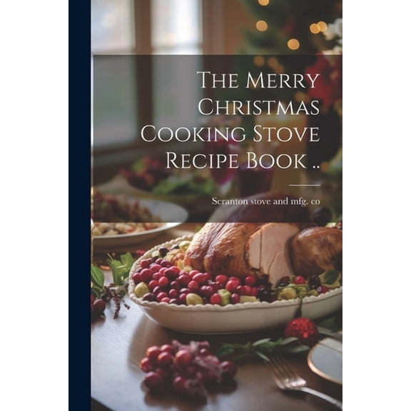 The Merry Christmas Cooking Stove Recipe Book .. (Paperback)