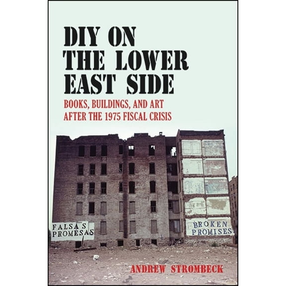 DIY on the Lower East Side: Books, Buildings, and Art after the 1975 Fiscal Crisis, (Paperback)