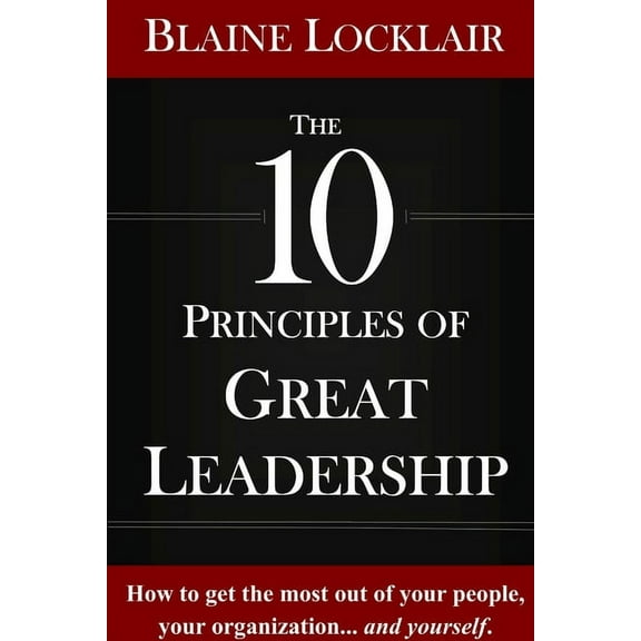 The 10 Principles of Great Leadership (Paperback)