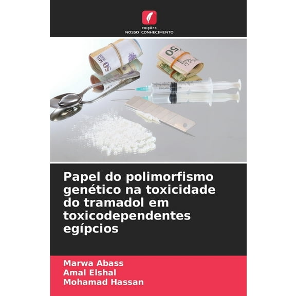 Papel do polimorfismo genÃ©tico na toxicidade do tramadol em toxicodependentes egÃ­pcios, (Paperback)