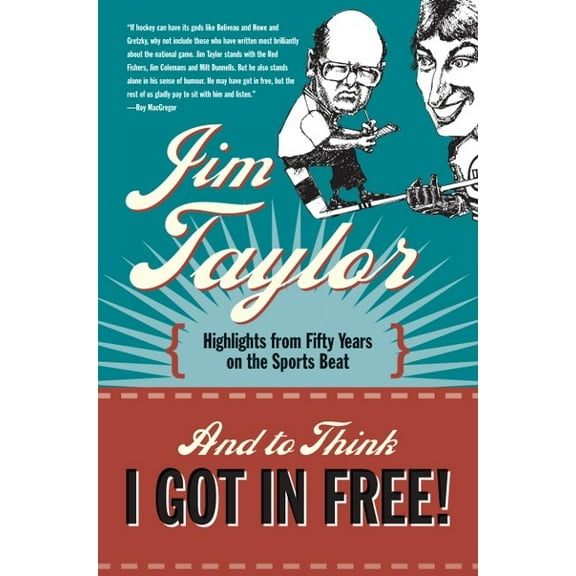And to Think I Got in Free!: Highlights from Fifty Years on the Sports Beat (Paperback)