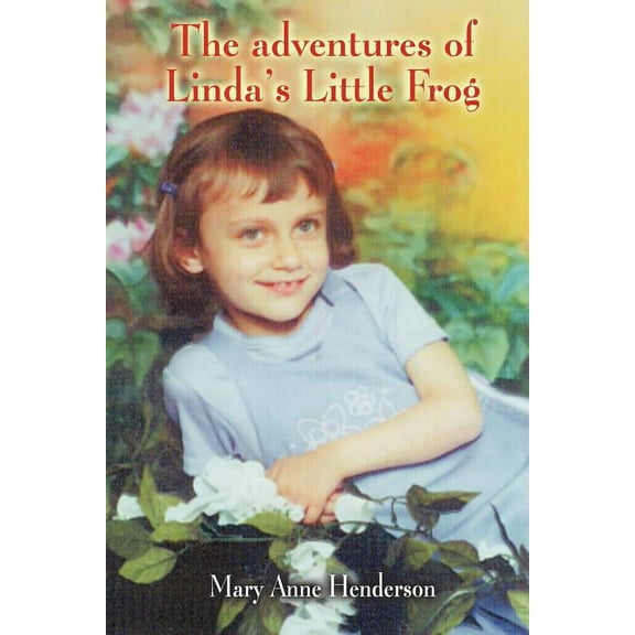 The adventures of Linda's Little Frog, (Paperback)