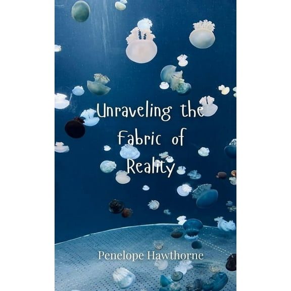 Unraveling the Fabric of Reality, (Paperback)