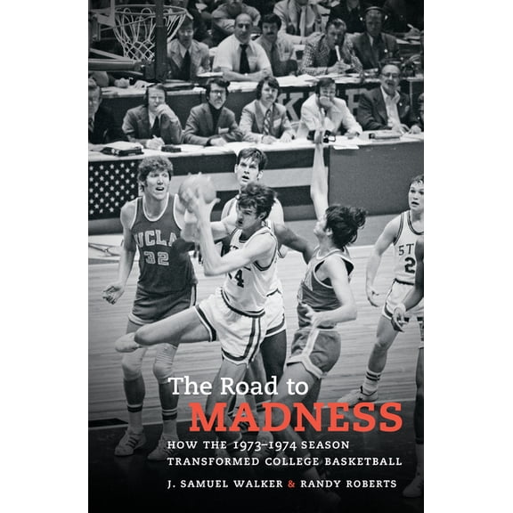 The Road to Madness: How the 1973-1974 Season Transformed College Basketball, (Paperback)