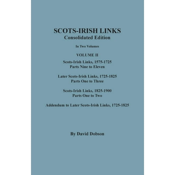 Scots-Irish Links, 1525-1825: CONSOLIDATED EDITION. Volume II, (Paperback)
