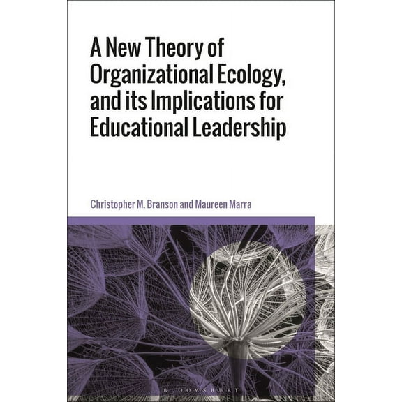 A New Theory of Organizational Ecology, and Its Implications for Educational Leadership, (Paperback)