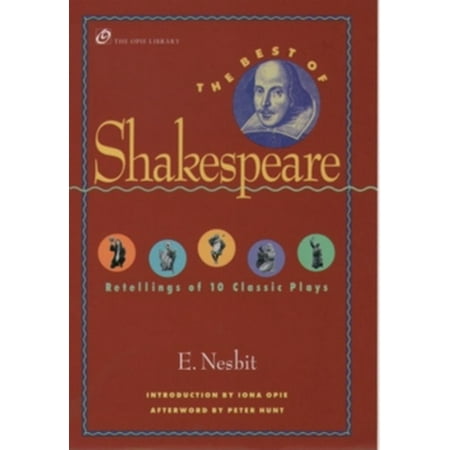 The Best of Shakespeare: Retellings of 10 Classic Plays (The Iona and Peter Opie Library of Children's Literature) [Hardcover - Used]