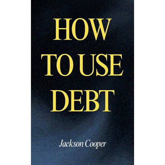 Big Millions How to Use Debt, Book 1, (Paperback)