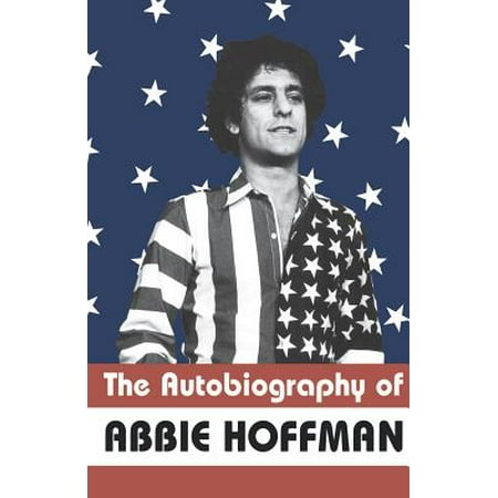 The Autobiography of Abbie Hoffman (Best Political Biographies Or Autobiographies)