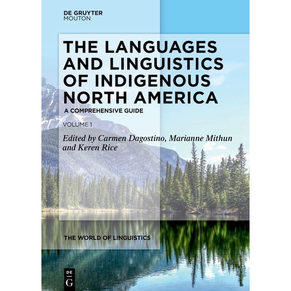 World of Linguistics [Wol] The Languages and Linguistics of Indigenous North America: A Comprehensive Guide, Vol 1, Book 13, (Hardcover)