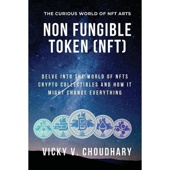 The Exciting World of Web 3.0: The Futur Non Fungible Token (NFT): Delve Into The World of NFTs Crypto Collectibles And How It Might Change Everything?, Book 2, (Paperback)