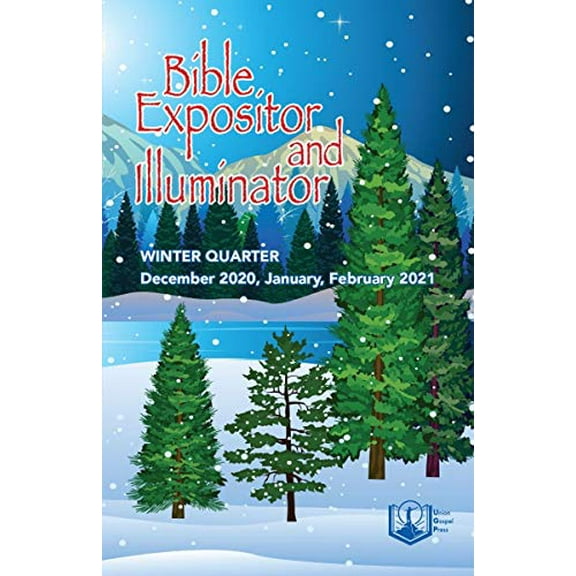 Pre-Owned Union Gospel Press Bible Expositor and Illuminator Winter (Dec-Feb) Quarter 2020-21 Sunday School Curriculum Paperback