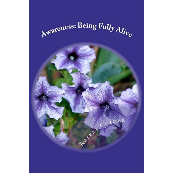 Awareness: Being Fully Alive, (Paperback)