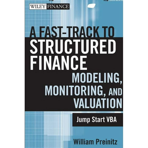 Wiley Finance A Fast Track to Structured Finance Modeling, Monitoring, and Valuation: Jump Start VBA, Book 487, (Hardcover)