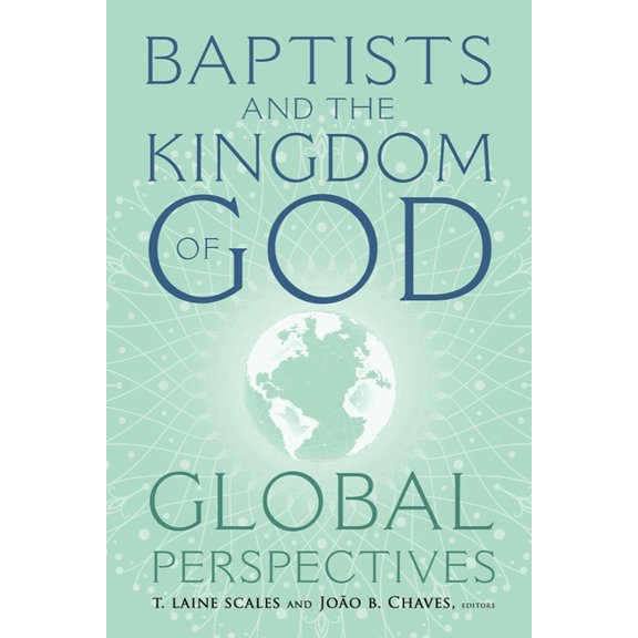 Baptists and the Kingdom of God: Global Perspectives, (Hardcover)