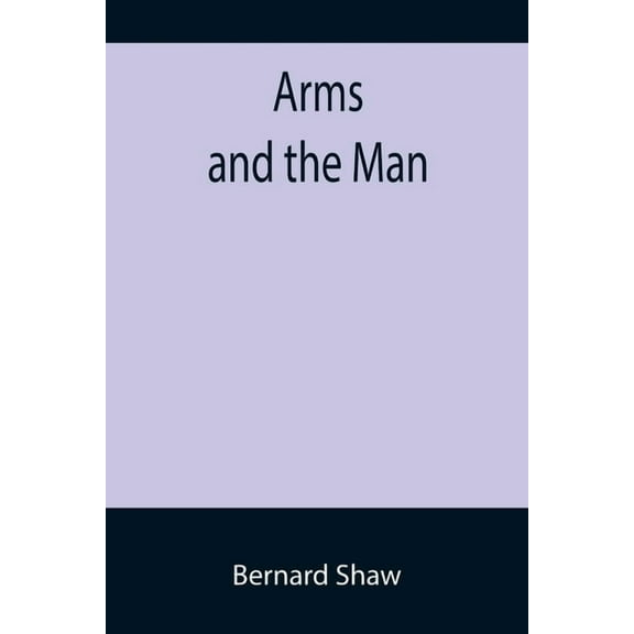 Arms and the Man, (Paperback)
