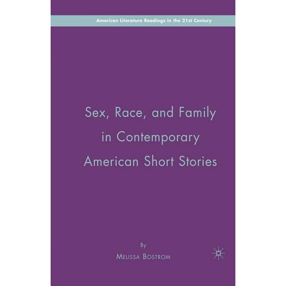 American Literature Readings in the 21st Sex, Race, and Family in Contemporary American Short Stories, (Paperback)
