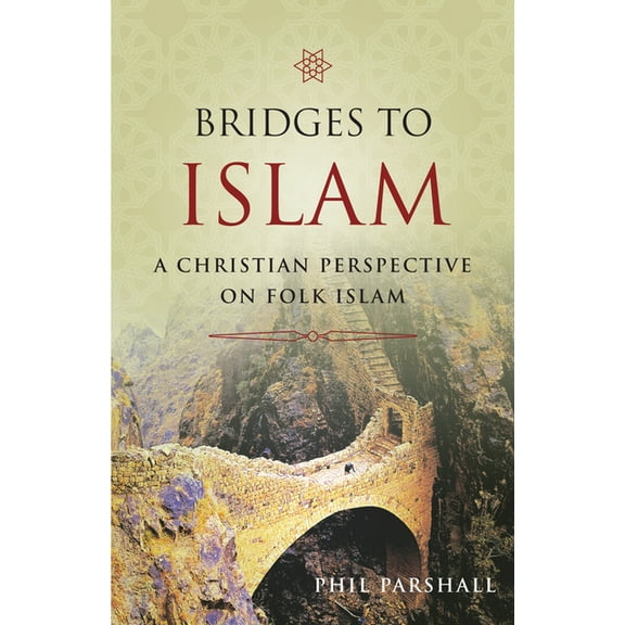 Bridges to Islam: A Christian Perspective on Folk Islam, (Paperback)