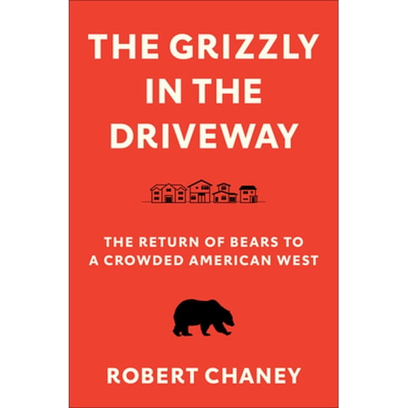 Pre-Owned The Grizzly in the Driveway: The Return of Bears to a Crowded American West (Hardcover) 0295747935 9780295747934