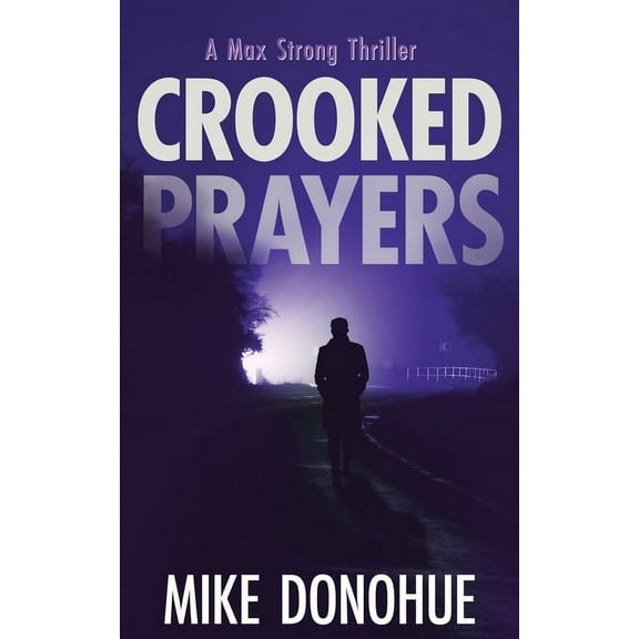 A Max Strong Thriller Crooked Prayers, Book 6, (Paperback)