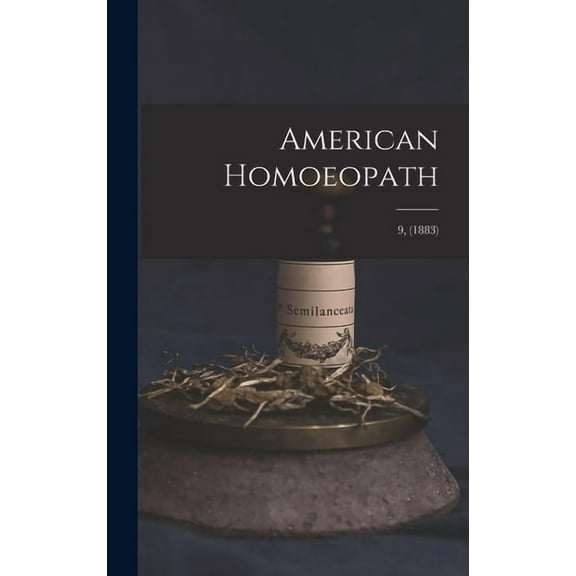 American Homoeopath; 9, (1883) (Hardcover)