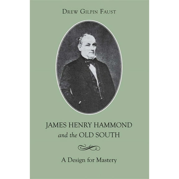 Southern Biography James Henry Hammond and the Old South: A Design for Mastery, (Paperback)