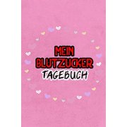 Mein Blutzucker Tagebuch : Diabetes Tagebuch - Insulin Logbuch für Diabetiker zum Ausfüllen und Eintragen für 2 Jahre (Paperback)