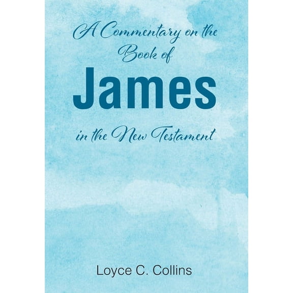 A Commentary on the Book of James in the New Testament, (Hardcover)
