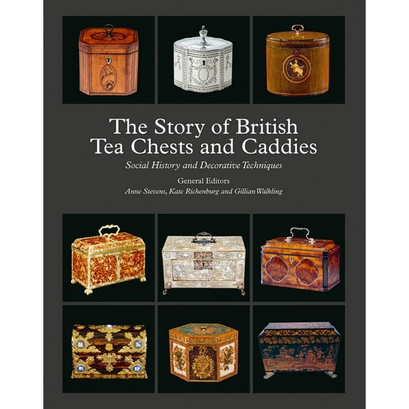 The Story of British Tea Chests and Caddies : Social History and Decorative Techniques (Hardcover)