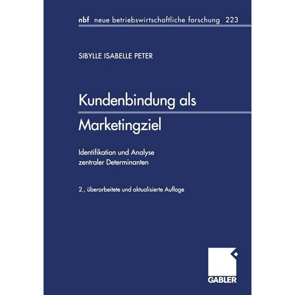 Neue Betriebswirtschaftliche Forschung ( Kundenbindung ALS Marketingziel: Identifikation Und Analyse Zentraler Determinanten, Book 223, (Paperback)