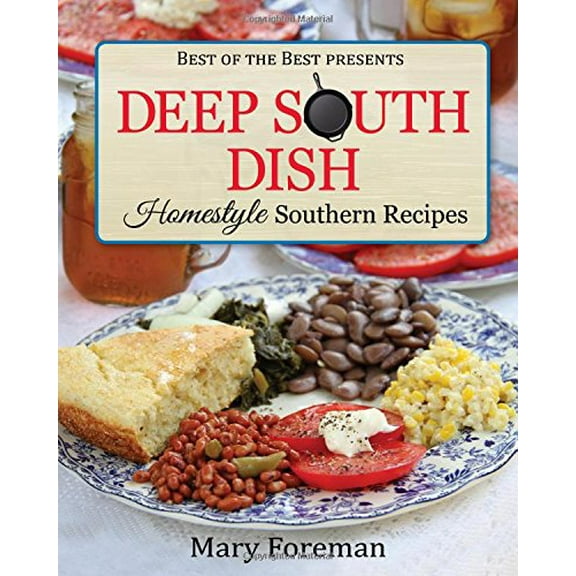 Pre-Owned Deep South Dish: Homestyle Southern Recipes (Paperback) 1938879139 9781938879135